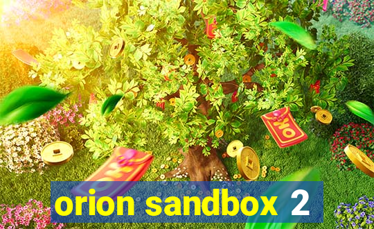 orion sandbox 2